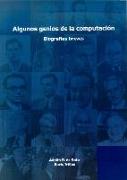 Algunos genios de la computación : biografías breves