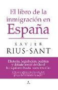 El libro de la inmigración en España : historia, legislación, política y debate social desde el franquismo hasta nuestros días