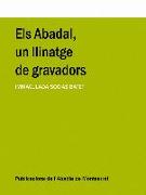 Els Abadal, un llinatge de gravadors