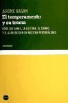 El temperamento y su trama : cómo los genes, la cultura, el tiempo y el azar inciden en nuestra personalidad