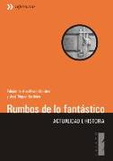 Rumbos de lo fantástico : actualidad e historia