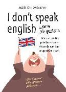 I don't speak English, pero me gustaría : consejos para ayudarte a aprender inglés definitivamente