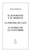 El ignorante y el demente , La partida de caza , La fuerza de la costumbre