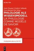 Philologie als Wissensmodell / La philologie comme modèle de savoir