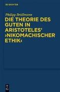 Die Theorie des Guten in Aristoteles' "Nikomachischer Ethik"