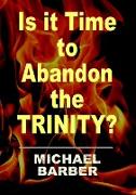 Is It Time to Abandon the Trinity?