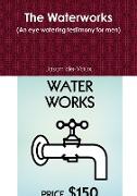 The Waterworks (an Eye Watering Testimony for Men)