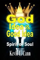 God Idea vs. Good Idea: Spirit or Soul