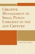 Creative Management of Small Public Libraries in the 21st Century