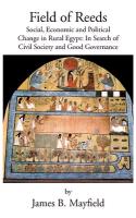 Field of Reeds: Social, Economic and Political Change in Rural Egypt: In Search of Civil Society and Good Governance