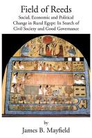 Field of Reeds: Social, Economic and Political Change in Rural Egypt: In Search of Civil Society and Good Governance