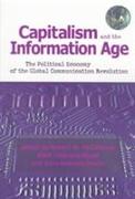 Capitalism and the Information Age: The Political Economy of the Global Communication Revolution