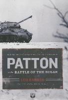 Patton at the Battle of the Bulge: How the General's Tanks Turned the Tide at Bastogne