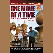 One Move at a Time: How to Play and Win at Chess ... and Life