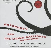 Octopussy and the Living Daylights, and Other Stories