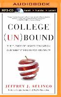 College (Un)Bound: The Future of Higher Education and What It Means for Students