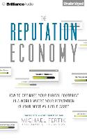 The Reputation Economy: How to Optimize Your Digital Footprint in a World Where Your Reputation Is Your Most Valuable Asset