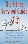The Sibling Survival Guide: Indispensable Information for Brothers and Sisters of Adults with Disabilities