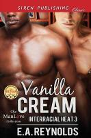 Vanilla Cream [Interracial Heat 3] (Siren Publishing Classic Manlove)