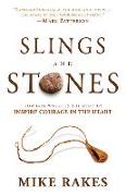 Slings and Stones: How God Works in the Mind to Inspire Courage in the Heart