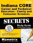 Indiana Core Career and Technical Education - Family and Consumer Sciences Secrets Study Guide: Indiana Core Test Review for the Indiana Core Assessme