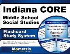 Indiana Core Middle School Social Studies Flashcard Study System: Indiana Core Test Practice Questions & Exam Review for the Indiana Core Assessments