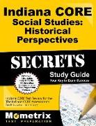 Indiana Core Social Studies - Historical Perspectives Secrets Study Guide: Indiana Core Test Review for the Indiana Core Assessments for Educator Lice