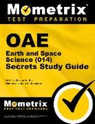 Oae Earth and Space Science (014) Secrets Study Guide: Oae Test Review for the Ohio Assessments for Educators