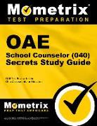 Oae School Counselor (040) Secrets Study Guide: Oae Test Review for the Ohio Assessments for Educators