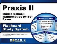 Praxis II Middle School: Mathematics (5169) Exam Flashcard Study System: Praxis II Test Practice Questions & Review for the Praxis II: Subject Assessm