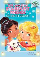 Step Into the Spotlight!: A Branches Book (the Amazing Stardust Friends #1)