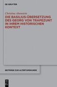 Die Basilius-Übersetzung des Georg von Trapezunt in ihrem historischen Kontext