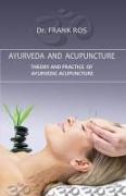 Ayurveda and Acupuncture: Theory and Practice of Ayurvedic Acupuncture