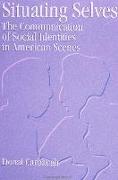 Situating Selves: The Communication of Social Identities in American Scenes