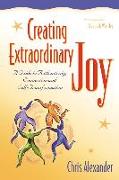 Creating Extraordinary Joy: A Guide to Authenticity, Connection, and Self-Transformation