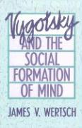 Vygotsky and the Social Formation of Mind