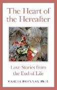 The Heart of the Hereafter: Love Stories from the End of Life