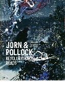 Jorn & Pollock: Revolutionary Roads