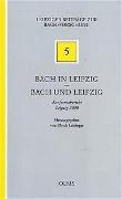 Bach in Leipzig - Bach und Leipzig