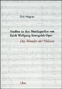 Studien zu den Musikquellen von Erich Wolfgang Korngolds Oper "Das Wunder der Heliane"