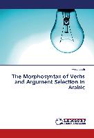 The Morphosyntax of Verbs and Argument Selection in Arabic