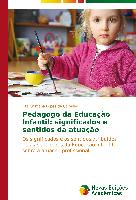 Pedagogo da Educação Infantil: significados e sentidos da atuação