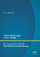 Fachkräftemangel in der Pflege: Darstellung eines Imagekonzepts, Personalbindungsstrategien und Maßnahmen zur Nachwuchsrekrutierung