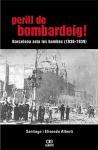 Perill de bombardeig! : Barcelona sota les bombres (1936-1939)