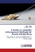 A Study on Solubility Enhancement Methods for Poorly Soluble Drug