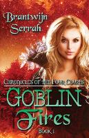 Goblin Fires: The Books of Blood and Fire, Book 1