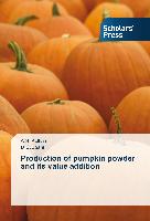 Production of pumpkin powder and its value addition