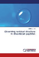 Observing residual structure in disordered peptides