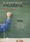 El poder de las palabras : el uso de la PNL para mejorar la comunicación, el aprendizaje y la conducta