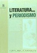 Literatura y Periodismo : actas del Congreso celebrado en Jérez de la Frontera, Cádiz del 17 al 19 de octubre de 2007